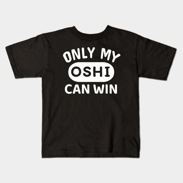 ONLY MY OSHI CAN WIN Japanese Otaku Phrase in English "Oshi shika katan" Kids T-Shirt by Decamega